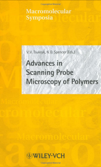 Enlarged view: Advances in Scanning Probe Microscopy of Polymers Editors: Vladimir V. Tsukruk and Nicholas D. Spencer Wiley-VCH, Weinheim, 2001